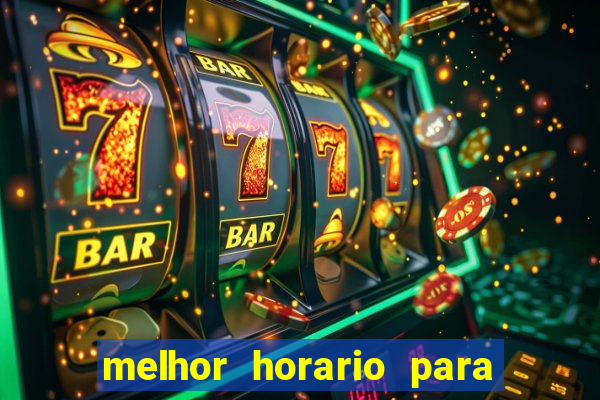 melhor horario para jogar brabet